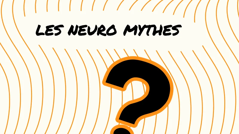 Neuro-mythes : la vérité scientifique derrière les fausses croyances